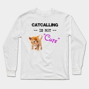 Stop Catcalling Long Sleeve T-Shirt